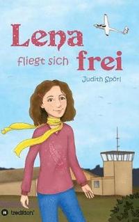 bokomslag Lena fliegt sich frei