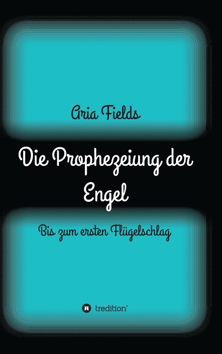 Aria Fields - Prophezeiung der Engel, Inbunden