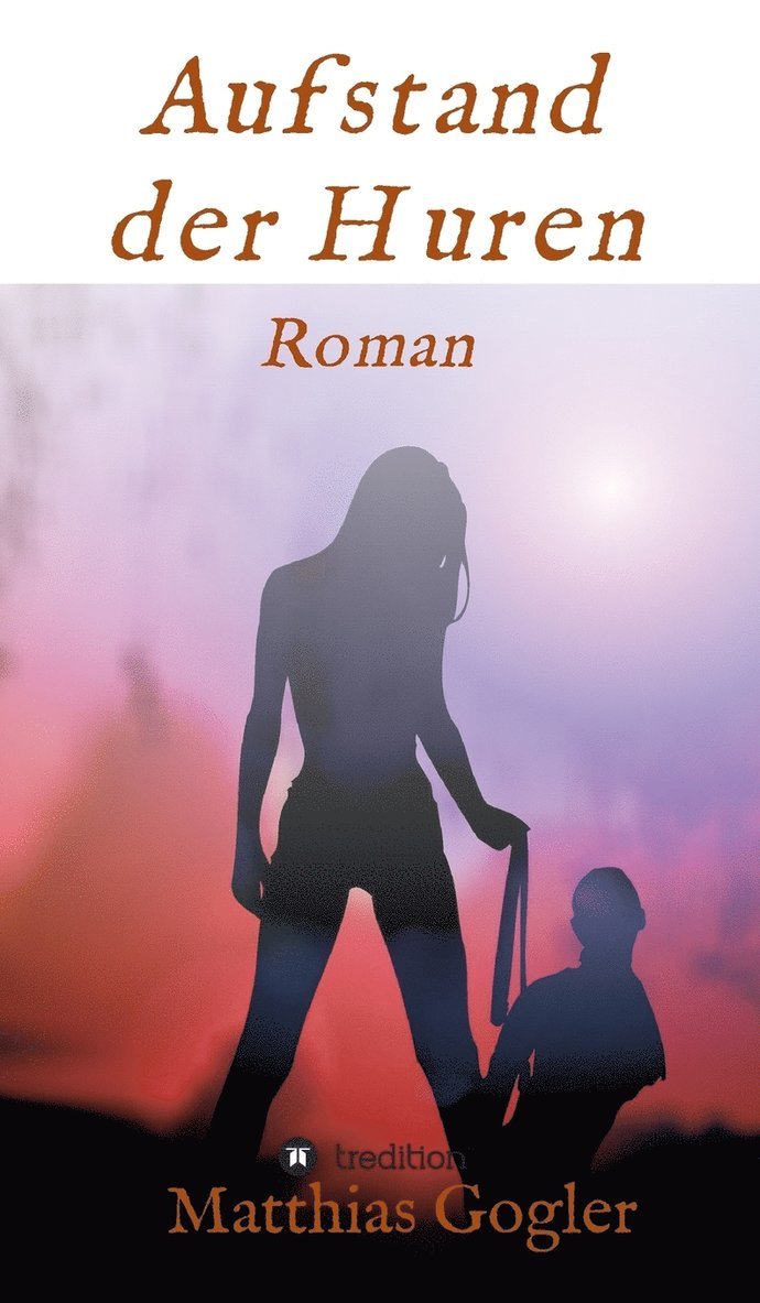 Matthias Gogler - Aufstand der Huren, Inbunden