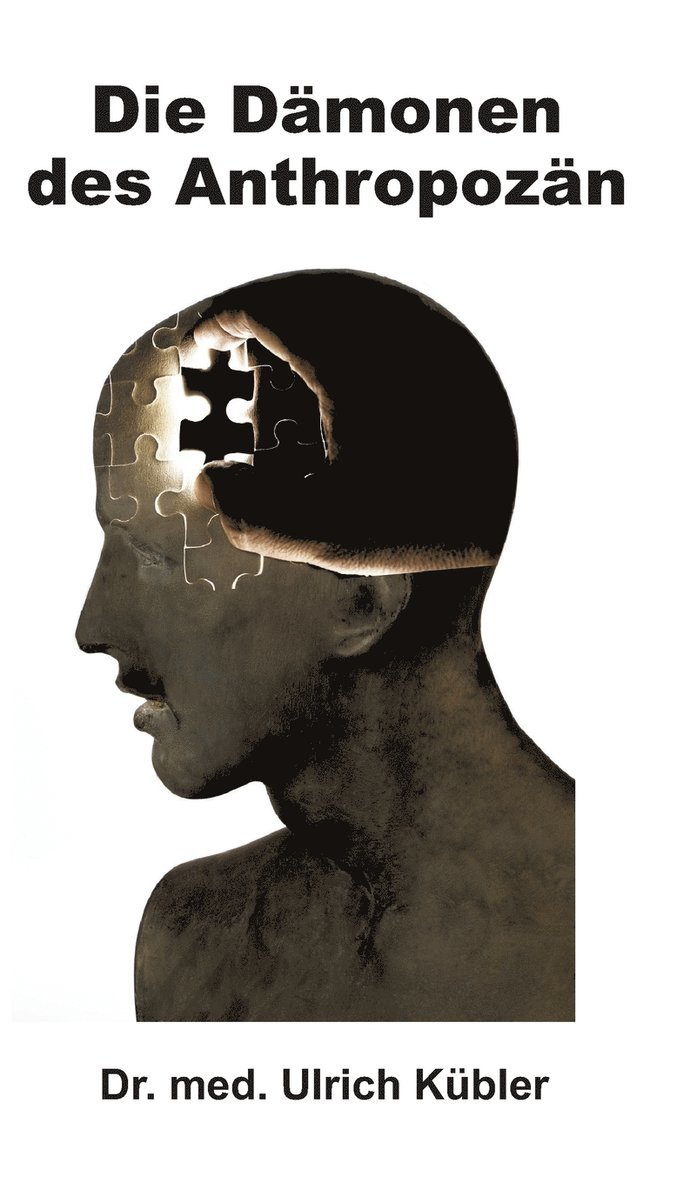 Med Ulrich Kübler, Dr. med Ulrich Kübler, Ulrich Kübler - Dämonen des Anthropozän, Inbunden