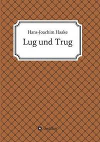 bokomslag Lug und Trug