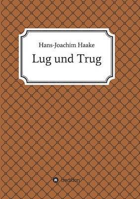 bokomslag Lug und Trug