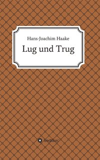 bokomslag Lug und Trug