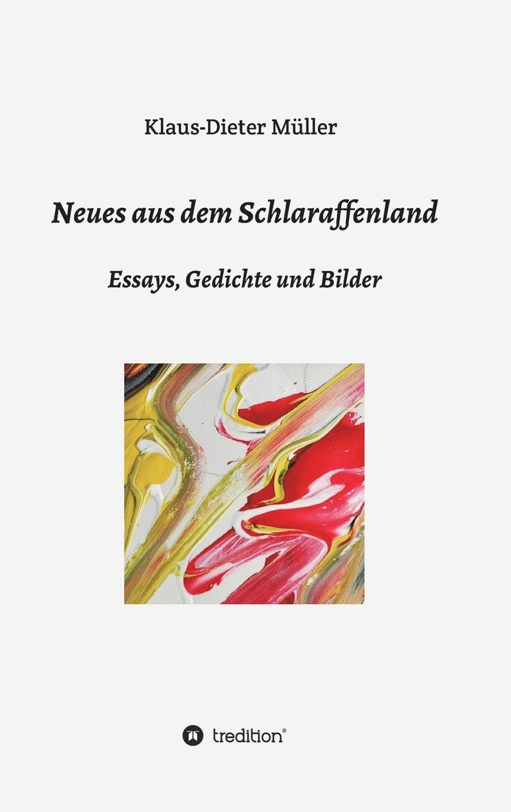 Klaus-Dieter Müller - Neues aus dem Schlaraffenland, Inbunden