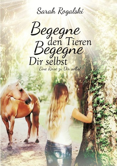 bokomslag Begegne den Tieren, begegne Dir selbst