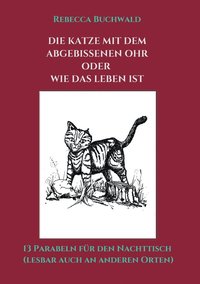 bokomslag Die Katze mit dem abgebissenen Ohr oder wie das Leben ist