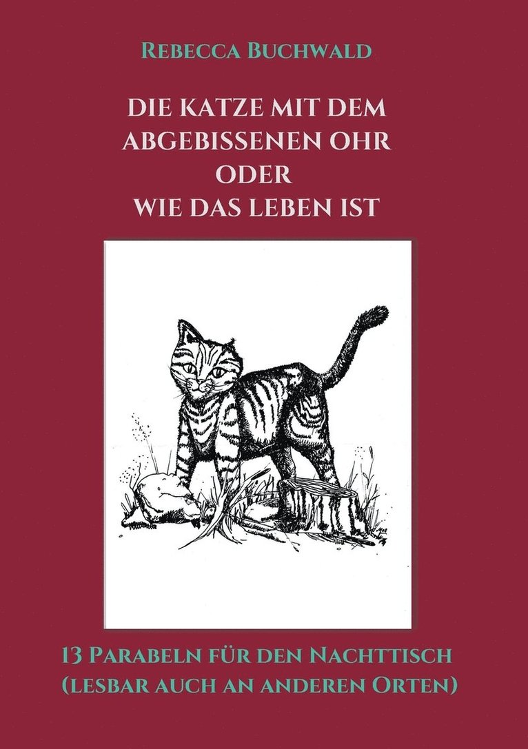 Die Katze mit dem abgebissenen Ohr oder wie das Leben ist 1