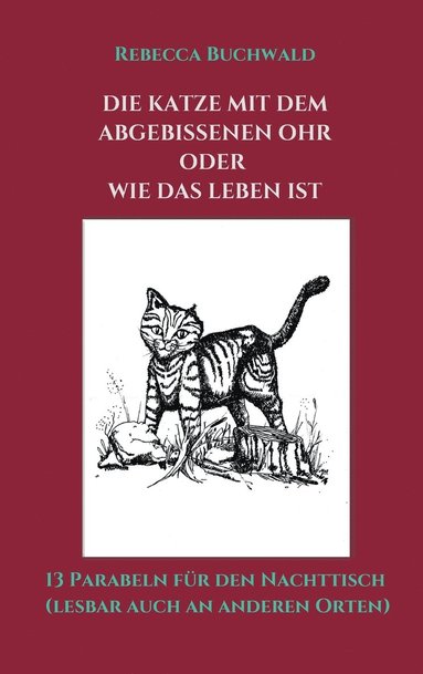 bokomslag Die Katze mit dem abgebissenen Ohr oder wie das Leben ist