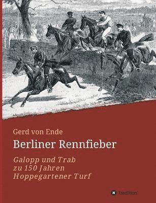 bokomslag Berliner Rennfieber: Galopp und Trab zu 150 Jahren Hoppegartener Turf