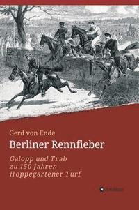 bokomslag Berliner Rennfieber: Galopp und Trab zu 150 Jahren Hoppegartener Turf