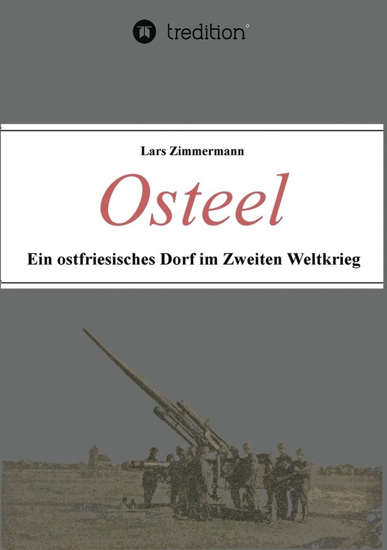 Osteel - Ein ostfriesisches Dorf im Zweiten Weltkrieg 1