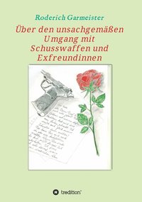 bokomslag Über den unsachgemäßen Umgang mit Schusswaffen und Exfreundinnen