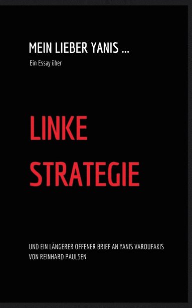 bokomslag Mein lieber Yanis ... Ein Essay uber Linke Strategie