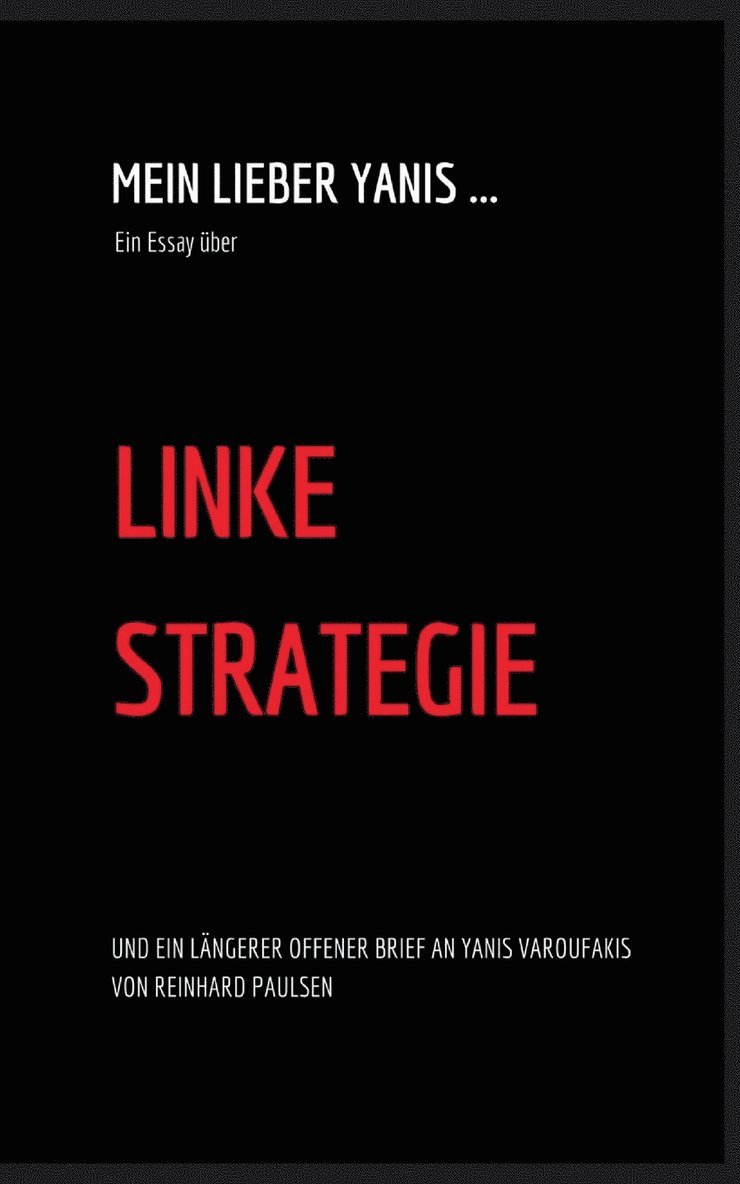 Mein lieber Yanis ... Ein Essay über Linke Strategie