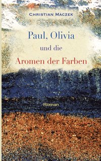 bokomslag Paul, Olivia und die Aromen der Farben