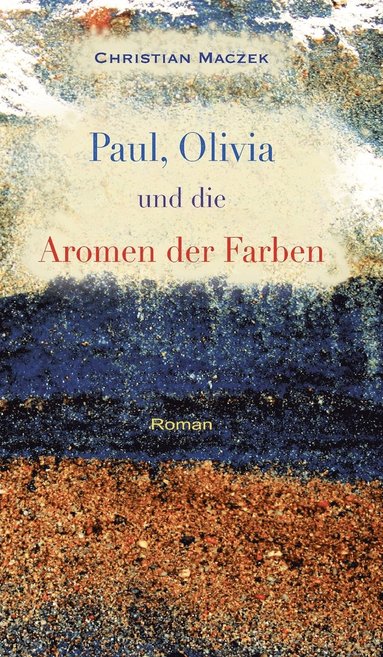 bokomslag Paul, Olivia und die Aromen der Farben