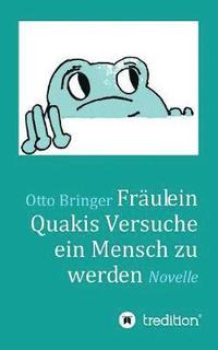 bokomslag Fräulein Quakis Versuche, ein Mensch zu werden