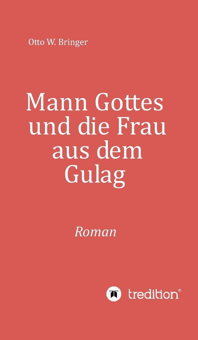 Otto W Bringer, Otto W. Bringer - Mann Gottes, Inbunden
