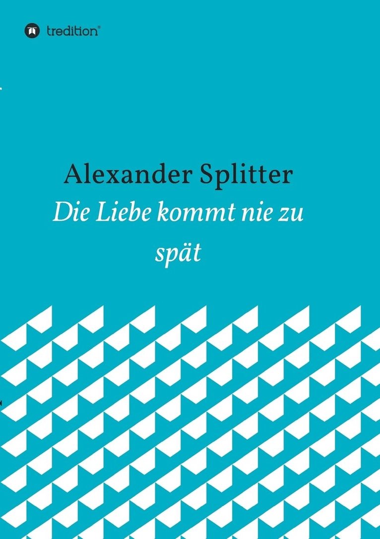 Liebe kommt nie zu spät