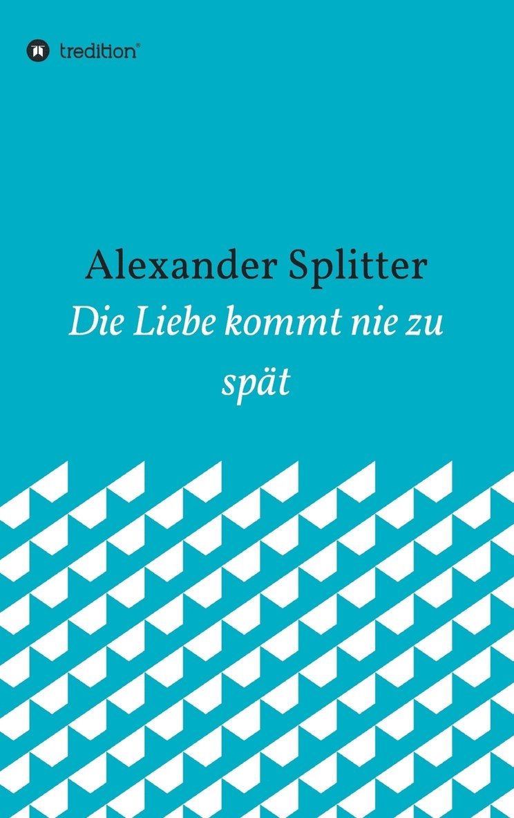 Liebe kommt nie zu spät