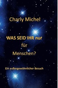bokomslag WAS SEID IHR nur für Menschen
