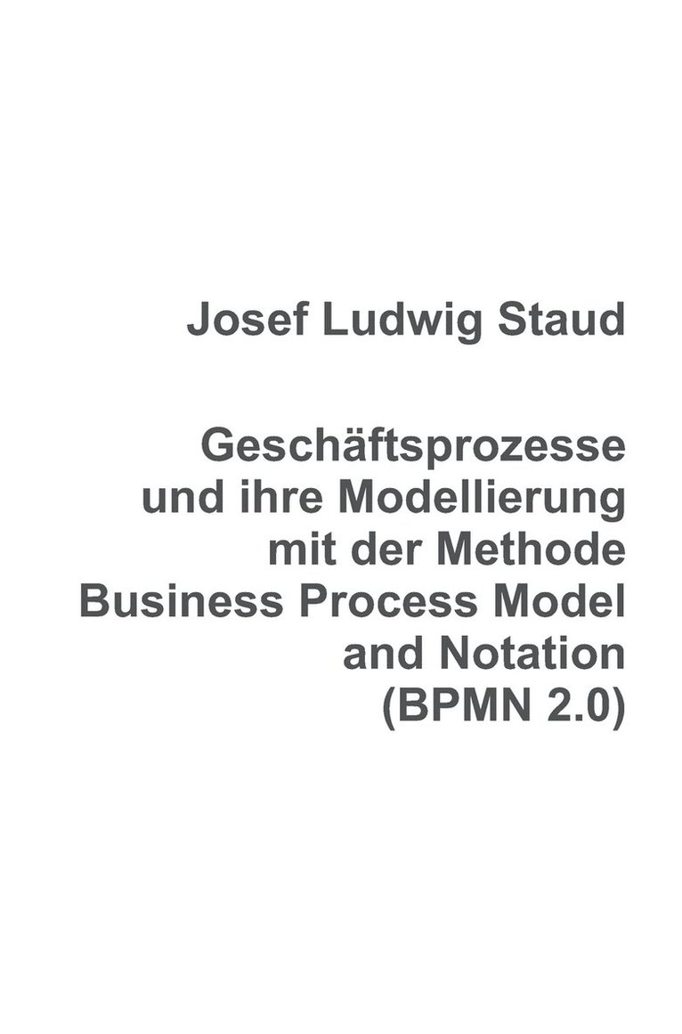 Geschftsprozesse und ihre Modellierung mit der Methode Business Process Model and Notation (BPMN 2.0) 1