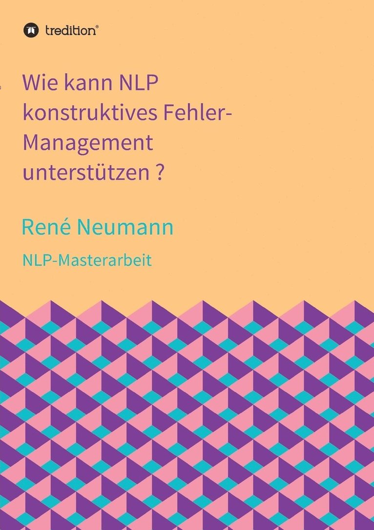 René Neumann, René - Wie kann NLP konstruktives Fehler-Management unterstützen ?, Häftad