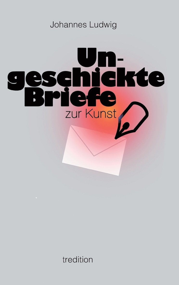 Ungeschickte Briefe 1