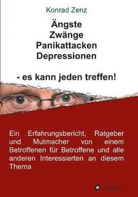 bokomslag ngste, Zwnge, Panikattacken, Depressionen - es kann jeden treffen!