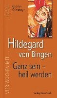 bokomslag Hildegard von Bingen. Ganz sein - heil werden