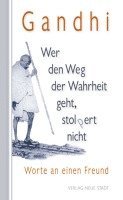 Mahatma Gandhi - Wer den Weg der Wahrheit geht, stolpert nicht, Inbunden