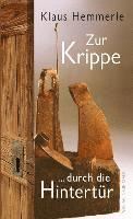 Klaus Hemmerle, Wolfgang Bader - Zur Krippe durch die Hintertür, Inbunden