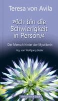 Teresa von Avila, Wolfgang Bader - "Ich bin die Schwierigkeit in Person.", Inbunden