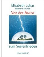 Elisabeth Lukas, Reinhardt Wurzel - Von der Angst zum Seelenfrieden, Inbunden