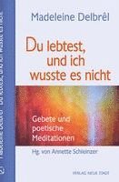Madeleine Delbrêl - Du lebtest, und ich wusste es nicht, Inbunden