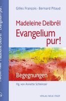 Gilles François, Bernard Pitaud, Annette Schleinzer - Madeleine Delbrêl - Evangelium pur!, Inbunden