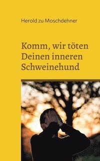 bokomslag Komm, wir töten Deinen inneren Schweinehund