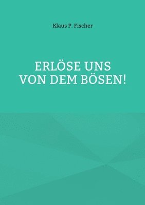 Erlse uns von dem Bsen! 1