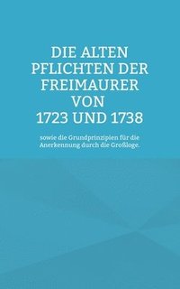 bokomslag Die Alten Pflichten der Freimaurer von 1723 und 1738