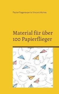 bokomslag Material fr ber 100 Papierflieger