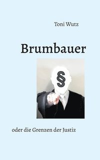 bokomslag Brumbauer oder die Grenzen der Justiz