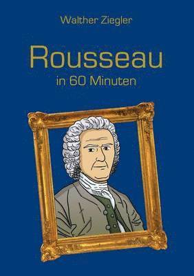 Rousseau in 60 Minuten 1