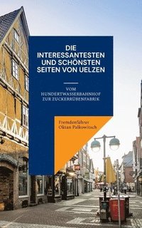 bokomslag Die interessantesten und schnsten Seiten von Uelzen