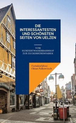 bokomslag Die interessantesten und schnsten Seiten von Uelzen