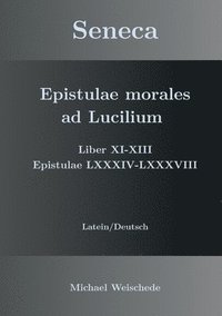 bokomslag Seneca - Epistulae morales ad Lucilium - Liber XI-XIII Epistulae LXXXIV - LXXXVIII