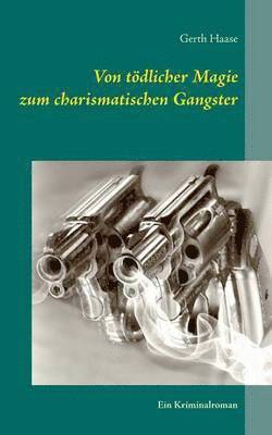 Von tödlicher Magie zum charismatischen Gangster