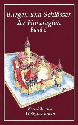 Bernd Sternal, Wolfgang Braun - Burgen und Schlösser der Harzregion 5, Häftad