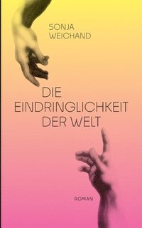 bokomslag Eindringlichkeit der Welt