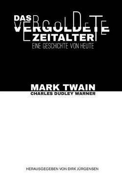 Mark Twain, Charles Dudley Warner, Dirk Jürgensen - vergoldete Zeitalter, Häftad
