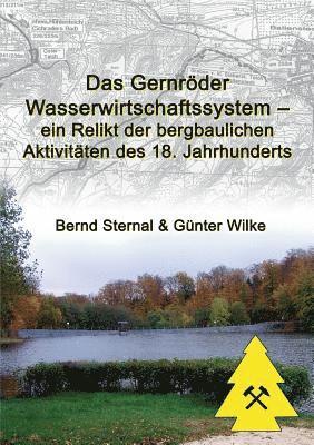 Das Gernrder Wasserwirtschaftssystem - ein Relikt der bergbaulichen Aktivitten des 18. Jahrhunderts 1